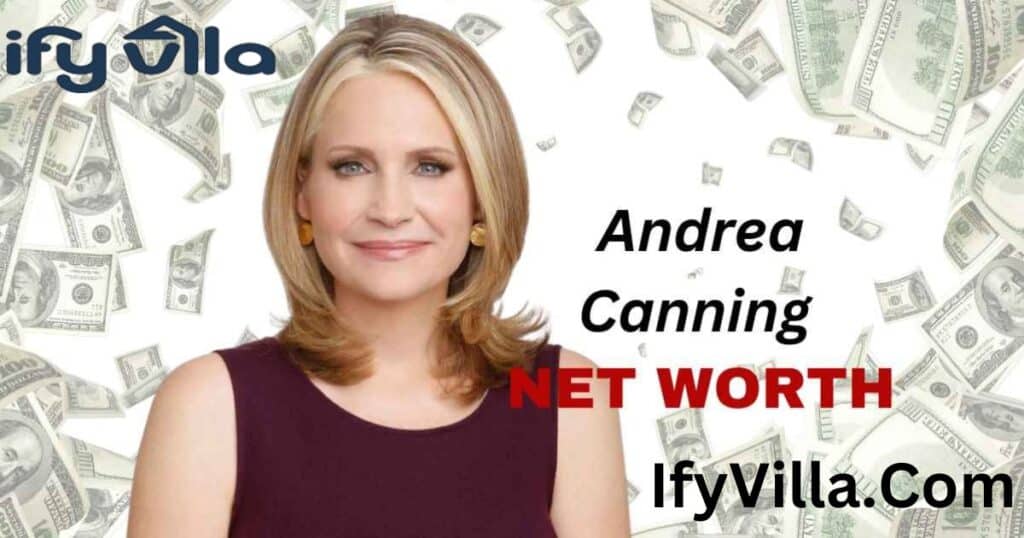 Andrea Canning’s Net Worth in 2024