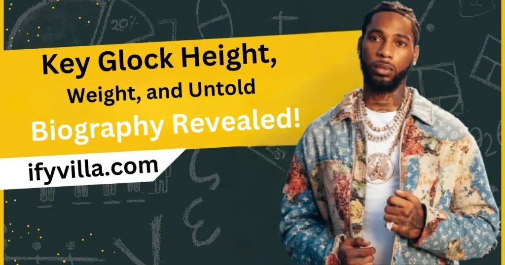 Key Glock Height, Weight, and Untold Biography Revealed